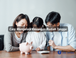 Cara Mengelola Keuangan Rumah Tangga