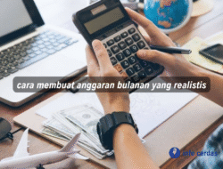 Cara Membuat Anggaran Bulanan yang Realistis