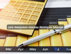 Cara Menyusun Rencana Keuangan Tahunan