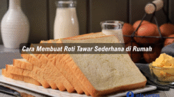 Cara Membuat Roti Tawar Sederhana di Rumah