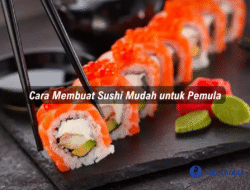 Cara Membuat Sushi Mudah untuk Pemula