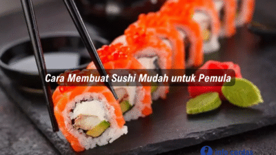 Cara Membuat Sushi Mudah untuk Pemula