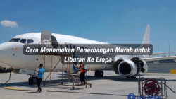 Cara Menemukan Penerbangan Murah untuk Liburan Ke Eropa