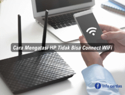 Cara Mengatasi HP Tidak Bisa Connect WiFi