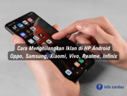 Cara Menghilangkan Iklan di HP Android Semua Merek: Oppo, Samsung, Xiaomi, Vivo, Realme, Infinix Tanpa Ribet!