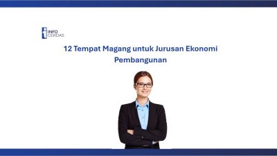 12 Tempat Magang untuk Jurusan Ekonomi Pembangunan di BUMN & Instansi Pemerintah